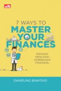 7 Ways To Master Your Finances: Rahasia Mencapai Kebebasan Finansial