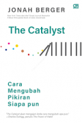 The Catalyst: Cara Mengubah Pikiran Siapapun
