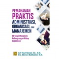 Pemahaman Praktis Administrasi, Organisasi, dan Manajemen: Strategi Kelangsungan Hidup Organisasi