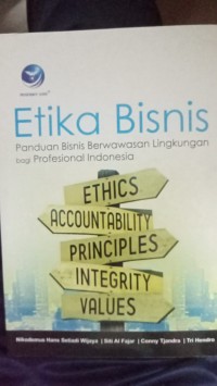 Etika Bisnis (Panduan Bisnis Berwawasan Lingkungan bagi Profesional Indonesia